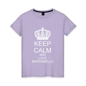 Женская футболка хлопок с принтом KEEP CALM AND LOVE MARSHMELLO в Кировске, 100% хлопок | прямой крой, круглый вырез горловины, длина до линии бедер, слегка спущенное плечо | 