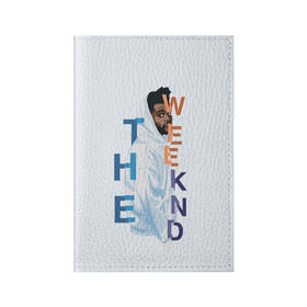 Обложка для паспорта матовая кожа с принтом The Weeknd в Кировске, натуральная матовая кожа | размер 19,3 х 13,7 см; прозрачные пластиковые крепления | the | weekend | weeknd | викенд | уикенд | уикнд