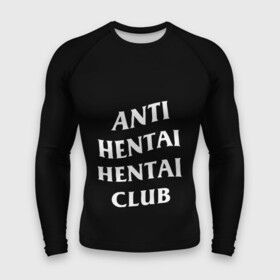 Мужской рашгард 3D с принтом ANTI HENTAI HENTAI CLUB в Кировске,  |  | Тематика изображения на принте: ahegao | kawai | kowai | oppai | otaku | senpai | sugoi | waifu | yandere | ахегао | ковай | отаку | сенпай | яндере