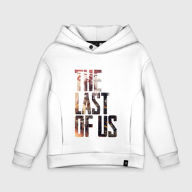 Детское худи Oversize хлопок с принтом THE LAST OF US в Кировске, френч-терри — 70% хлопок, 30% полиэстер. Мягкий теплый начес внутри —100% хлопок | боковые карманы, эластичные манжеты и нижняя кромка, капюшон на магнитной кнопке | gamer | player | stels | the last of us | the last of us part 2 | бегун | джоэл | каннибалы | охотники | сталкер | топляк | цикады | щелкун | элли