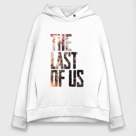 Женское худи Oversize хлопок с принтом THE LAST OF US в Кировске, френч-терри — 70% хлопок, 30% полиэстер. Мягкий теплый начес внутри —100% хлопок | боковые карманы, эластичные манжеты и нижняя кромка, капюшон на магнитной кнопке | gamer | player | stels | the last of us | the last of us part 2 | бегун | джоэл | каннибалы | охотники | сталкер | топляк | цикады | щелкун | элли