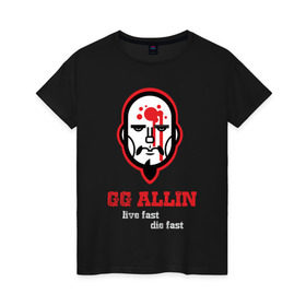 Женская футболка хлопок с принтом GG Allin в Кировске, 100% хлопок | прямой крой, круглый вырез горловины, длина до линии бедер, слегка спущенное плечо | gg | ggallin | hardcore | punk | punkrock | панк