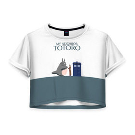 Женская футболка 3D укороченная с принтом Мой сосед Тоторо в Кировске, 100% полиэстер | круглая горловина, длина футболки до линии талии, рукава с отворотами | 10 доктор | doctor who | my neighbor totoro | tardis | totoro | десятый доктор | доктор кто | тардис | тоторо