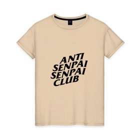 Женская футболка хлопок с принтом ANTI SENPAI SENPAI CLUB в Кировске, 100% хлопок | прямой крой, круглый вырез горловины, длина до линии бедер, слегка спущенное плечо | ahegao | anime | otaku | senpai | waifu | weeaboo | аниме | ахегао | вайфу | виабу | культура | отаку | сенпай | тренд