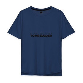 Мужская футболка хлопок Oversize с принтом Rise if The Tomb Raider в Кировске, 100% хлопок | свободный крой, круглый ворот, “спинка” длиннее передней части | Тематика изображения на принте: 