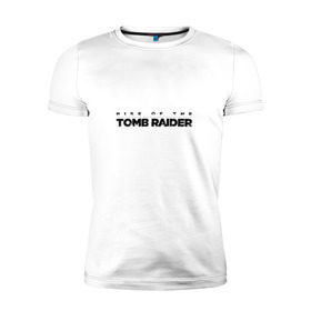 Мужская футболка премиум с принтом Rise if The Tomb Raider в Кировске, 92% хлопок, 8% лайкра | приталенный силуэт, круглый вырез ворота, длина до линии бедра, короткий рукав | Тематика изображения на принте: 