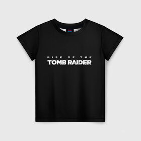 Детская футболка 3D с принтом Rise if The Tomb Raider в Кировске, 100% гипоаллергенный полиэфир | прямой крой, круглый вырез горловины, длина до линии бедер, чуть спущенное плечо, ткань немного тянется | adventure | lara croft | tomb rider | археолог | гробниц | крофт | лара | приключения | расхитительница