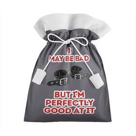 Подарочный 3D мешок с принтом I may be bad в Кировске, 100% полиэстер | Размер: 29*39 см | bad | sm