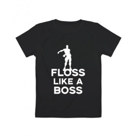 Детская футболка хлопок с принтом Floss like a boss в Кировске, 100% хлопок | круглый вырез горловины, полуприлегающий силуэт, длина до линии бедер | dance | floss like a boss | fortnite | swag | thebackpackkid | танец