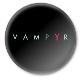 Значок с принтом Vampyr в Кировске,  металл | круглая форма, металлическая застежка в виде булавки | 