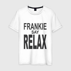 Мужская футболка хлопок с принтом Frankie say relax в Кировске, 100% хлопок | прямой крой, круглый вырез горловины, длина до линии бедер, слегка спущенное плечо. | Тематика изображения на принте: 