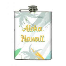 Фляга с принтом Aloha Hawaii в Кировске, металлический корпус | емкость 0,22 л, размер 125 х 94 мм. Виниловая наклейка запечатывается полностью | aloha | summer | sun | travel | гавайи | лето | путешествия