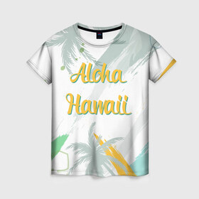 Женская футболка 3D с принтом Aloha Hawaii в Кировске, 100% полиэфир ( синтетическое хлопкоподобное полотно) | прямой крой, круглый вырез горловины, длина до линии бедер | aloha | summer | sun | travel | гавайи | лето | путешествия