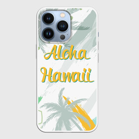 Чехол для iPhone 13 Pro с принтом Aloha Hawaii в Кировске,  |  | Тематика изображения на принте: aloha | summer | sun | travel | гавайи | лето | путешествия