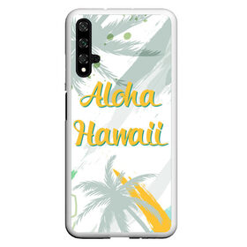 Чехол для Honor 20 с принтом Aloha Hawaii в Кировске, Силикон | Область печати: задняя сторона чехла, без боковых панелей | Тематика изображения на принте: aloha | summer | sun | travel | гавайи | лето | путешествия