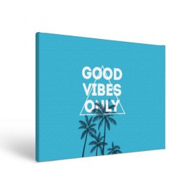 Холст прямоугольный с принтом Good vibes only в Кировске, 100% ПВХ |  | Тематика изображения на принте: vibe | настроение | пальмы