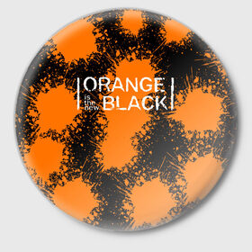 Значок с принтом ORANGE IS THE NEW BLACK в Кировске,  металл | круглая форма, металлическая застежка в виде булавки | orange is the new black