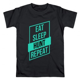 Мужская футболка хлопок с принтом Eat, Sleep, HUNT, Repeat в Кировске, 100% хлопок | прямой крой, круглый вырез горловины, длина до линии бедер, слегка спущенное плечо. | Тематика изображения на принте: 