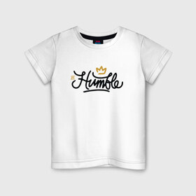 Детская футболка хлопок с принтом HUMBLE в Кировске, 100% хлопок | круглый вырез горловины, полуприлегающий силуэт, длина до линии бедер | humble | kendrick lamar | кендрик ламар