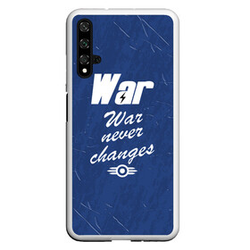 Чехол для Honor 20 с принтом WAR NEVER CHANGES в Кировске, Силикон | Область печати: задняя сторона чехла, без боковых панелей | Тематика изображения на принте: 101 | 111 | 76 | atom cats | bethesda | brotherhood of steel | fallout | nuka cola | outcast | tunnel snakes | vault | war | братство стали | бункер | война | убежище | фолаут | фоллаут | ядеркола