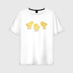 Женская футболка хлопок Oversize с принтом Цыплята в Кировске, 100% хлопок | свободный крой, круглый ворот, спущенный рукав, длина до линии бедер
 | животные | курица | мими | прелесть | птицы | утки | цыпа | цыплята