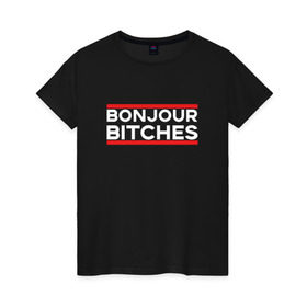 Женская футболка хлопок с принтом BONJOUR BITCHES в Кировске, 100% хлопок | прямой крой, круглый вырез горловины, длина до линии бедер, слегка спущенное плечо | надписи | пафосные