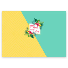 Поздравительная открытка с принтом good mood every day в Кировске, 100% бумага | плотность бумаги 280 г/м2, матовая, на обратной стороне линовка и место для марки
 | flowers | good | mood | summer | vocation | лето | настроение | отпуск | цветы