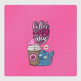 Магнитный плакат 3Х3 с принтом Coffee is a hug в Кировске, Полимерный материал с магнитным слоем | 9 деталей размером 9*9 см | cat | coffee | food | love | кот | птичка