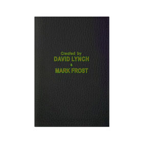 Обложка для паспорта матовая кожа с принтом Created by Lynch & Frost в Кировске, натуральная матовая кожа | размер 19,3 х 13,7 см; прозрачные пластиковые крепления | david lynch | mark frost | twin peaks | твин пикс