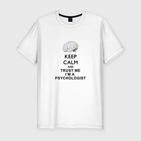Мужская футболка премиум с принтом Keep calm в Кировске, 92% хлопок, 8% лайкра | приталенный силуэт, круглый вырез ворота, длина до линии бедра, короткий рукав | Тематика изображения на принте: psychologist | психиатр | психиатрия | психолог | психотерапевт