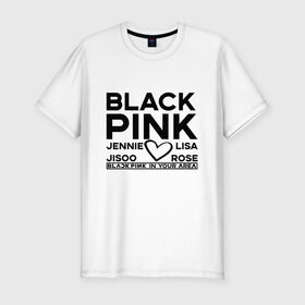 Мужская футболка премиум с принтом BlackPink в Кировске, 92% хлопок, 8% лайкра | приталенный силуэт, круглый вырез ворота, длина до линии бедра, короткий рукав | blackpink | in your area | k pop | music | группа | дженни | джису | лис | музыка | розэ