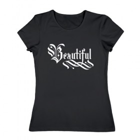 Женская футболка хлопок с принтом Beautiful в Кировске, 100% хлопок | прямой крой, круглый вырез горловины, длина до линии бедер, слегка спущенное плечо | 