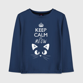 Детский лонгслив хлопок с принтом Keep calm and meow в Кировске, 100% хлопок | круглый вырез горловины, полуприлегающий силуэт, длина до линии бедер | Тематика изображения на принте: cat | keep calm | meow | кот