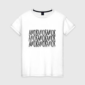 Женская футболка хлопок с принтом Amor Amor Amor в Кировске, 100% хлопок | прямой крой, круглый вырез горловины, длина до линии бедер, слегка спущенное плечо | егор крид | любовь | надпись | тату | холостяк