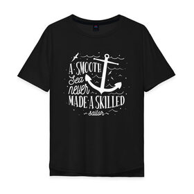 Мужская футболка хлопок Oversize с принтом в спокойном море-плохие моряки в Кировске, 100% хлопок | свободный крой, круглый ворот, “спинка” длиннее передней части | Тематика изображения на принте: sailor | sea | море | моряк | фраза