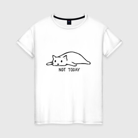 Женская футболка хлопок с принтом Not Today в Кировске, 100% хлопок | прямой крой, круглый вырез горловины, длина до линии бедер, слегка спущенное плечо | кот | котик | мем | не сегодня | понедельник | устал | юмор