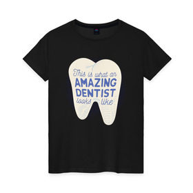 Женская футболка хлопок с принтом Стоматолог в Кировске, 100% хлопок | прямой крой, круглый вырез горловины, длина до линии бедер, слегка спущенное плечо | dentist | врач | дантист | зуб | зубы | стомат | стоматолог | стоматология