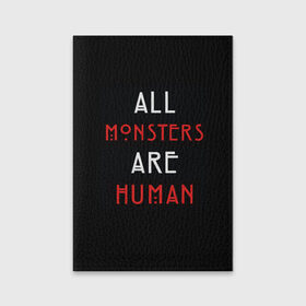 Обложка для паспорта матовая кожа с принтом All Monsters Are Human в Кировске, натуральная матовая кожа | размер 19,3 х 13,7 см; прозрачные пластиковые крепления | all | american | are | horror | humans | monstars | series | story | американская | все | история | люди | монстры | сериал | сериалы | ужасов | ужасы
