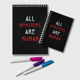 Блокнот с принтом All Monsters Are Human в Кировске, 100% бумага | 48 листов, плотность листов — 60 г/м2, плотность картонной обложки — 250 г/м2. Листы скреплены удобной пружинной спиралью. Цвет линий — светло-серый
 | all | american | are | horror | humans | monstars | series | story | американская | все | история | люди | монстры | сериал | сериалы | ужасов | ужасы