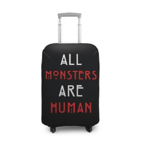 Чехол для чемодана 3D с принтом All Monsters Are Human в Кировске, 86% полиэфир, 14% спандекс | двустороннее нанесение принта, прорези для ручек и колес | all | american | are | horror | humans | monstars | series | story | американская | все | история | люди | монстры | сериал | сериалы | ужасов | ужасы
