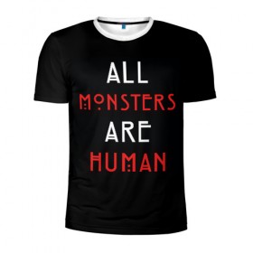 Мужская футболка 3D спортивная с принтом All Monsters Are Human в Кировске, 100% полиэстер с улучшенными характеристиками | приталенный силуэт, круглая горловина, широкие плечи, сужается к линии бедра | all | american | are | horror | humans | monstars | series | story | американская | все | история | люди | монстры | сериал | сериалы | ужасов | ужасы