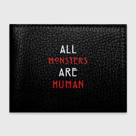 Обложка для студенческого билета с принтом All Monsters Are Human в Кировске, натуральная кожа | Размер: 11*8 см; Печать на всей внешней стороне | all | american | are | horror | humans | monstars | series | story | американская | все | история | люди | монстры | сериал | сериалы | ужасов | ужасы