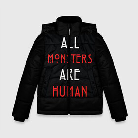 Зимняя куртка для мальчиков 3D с принтом All Monsters Are Human в Кировске, ткань верха — 100% полиэстер; подклад — 100% полиэстер, утеплитель — 100% полиэстер | длина ниже бедра, удлиненная спинка, воротник стойка и отстегивающийся капюшон. Есть боковые карманы с листочкой на кнопках, утяжки по низу изделия и внутренний карман на молнии. 

Предусмотрены светоотражающий принт на спинке, радужный светоотражающий элемент на пуллере молнии и на резинке для утяжки | Тематика изображения на принте: all | american | are | horror | humans | monstars | series | story | американская | все | история | люди | монстры | сериал | сериалы | ужасов | ужасы