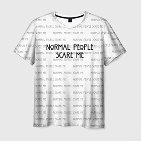Мужская футболка 3D с принтом NORMAL PEOPLE SCARE ME в Кировске, 100% полиэфир | прямой крой, круглый вырез горловины, длина до линии бедер | american horror story | normal people scare me | американская история ужасов | сериал | ужасы