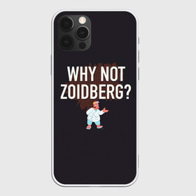 Чехол для iPhone 12 Pro Max с принтом Why not Zoidberg? в Кировске, Силикон |  | Тематика изображения на принте: bender | fry | futurama | planet express | zoidberg | бендер | гипножаба | зойдберг | лила | фрай | футурама