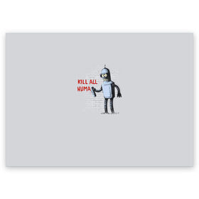 Поздравительная открытка с принтом Bender - Kill all human в Кировске, 100% бумага | плотность бумаги 280 г/м2, матовая, на обратной стороне линовка и место для марки
 | Тематика изображения на принте: bender | fry | futurama | planet express | бендер | гипножаба | зойдберг | лила | фрай | футурама