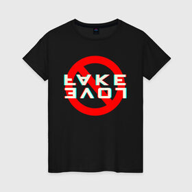 Женская футболка хлопок с принтом Stop Fake Love в Кировске, 100% хлопок | прямой крой, круглый вырез горловины, длина до линии бедер, слегка спущенное плечо | 