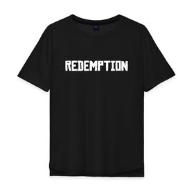 Мужская футболка хлопок Oversize с принтом Redemption RDR2 в Кировске, 100% хлопок | свободный крой, круглый ворот, “спинка” длиннее передней части | Тематика изображения на принте: 