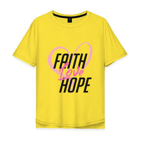 Мужская футболка хлопок Oversize с принтом Faith Love Hope в Кировске, 100% хлопок | свободный крой, круглый ворот, “спинка” длиннее передней части | 