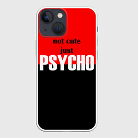 Чехол для iPhone 13 mini с принтом PSYCHO в Кировске,  |  | cute | helloween | psycho | белый | красный | милашка | не милашка | не милый | псих | хеллоуин | черный